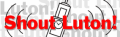 Visit Shout Luton